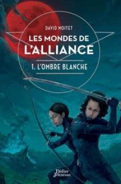 Les Mondes de l’alliance Tome 1 L’ombre blanche