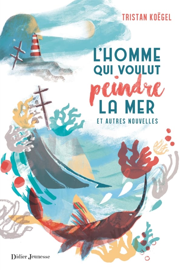 L&rsquo;homme qui voulut peindre la mer et autres nouvelles