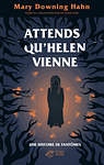 Attends qu’Helen vienne